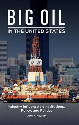 Big Oil in the United States - Jerry A. McBeath