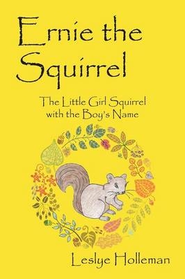 Ernie the Squirrel - Leslye Holleman