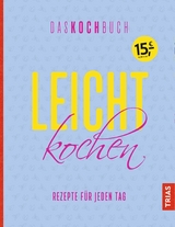 Leicht kochen - Das Kochbuch - 