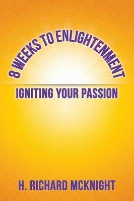 8 Weeks to Enlightenment - H Richard McKnight