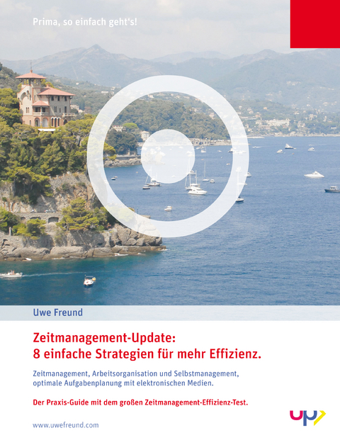 Zeitmanagement und Selbstmanagement. - Uwe Freund