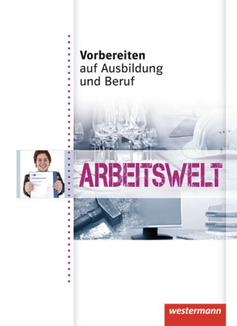 Vorbereiten auf Ausbildung und Beruf - Roland Dörfler, Andreas Gmelch