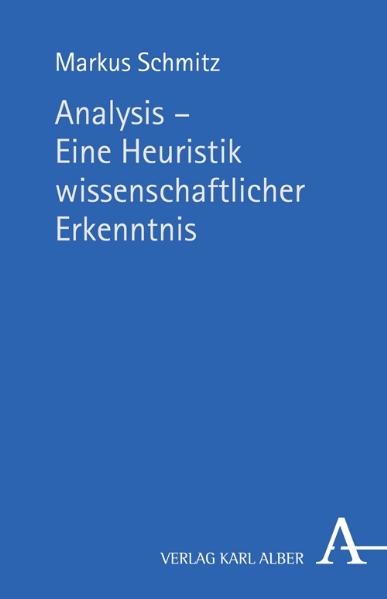 Analysis - Eine Heuristik wissenschaftlicher Erkenntnis - Markus Schmitz