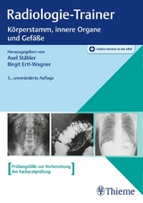 Radiologie-Trainer Körperstamm, innere Organe und Gefäße -  Axel Stäbler,  Birgit Ertl-Wagner