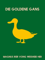 Die goldene Gans - Magnus R1er Vong Weisheid Her