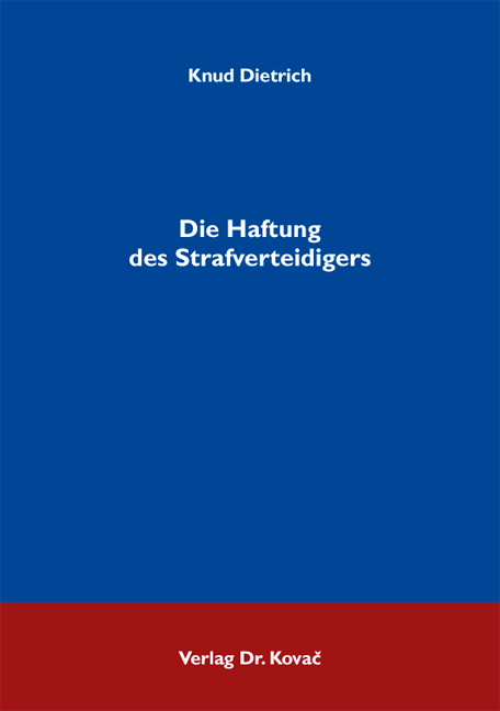 Die Haftung des Strafverteidigers - Knud Dietrich