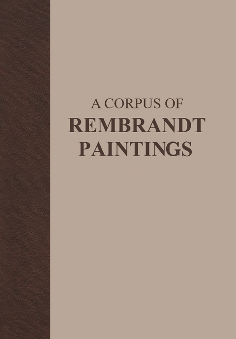 A Corpus of Rembrandt Paintings - J. Bruyn, J. Haak, S.H. Levie, P.J.J. van Thiel, Ernst van de Wetering