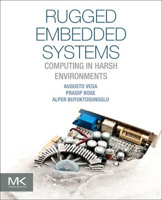 Rugged Embedded Systems - Augusto Vega, Pradip Bose, Alper Buyuktosunoglu