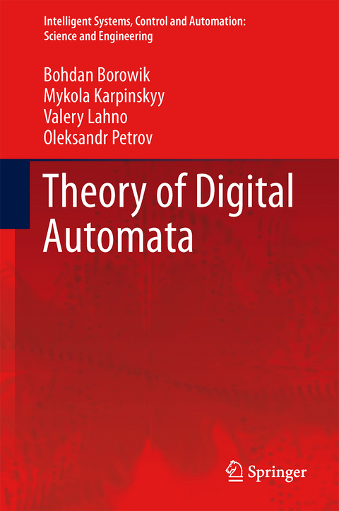 Theory of Digital Automata - Bohdan Borowik, Mykola Karpinskyy, Valery Lahno, Oleksandr Petrov