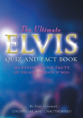 The Ultimate Elvis Quiz and Fact Book - Scott Stevenson