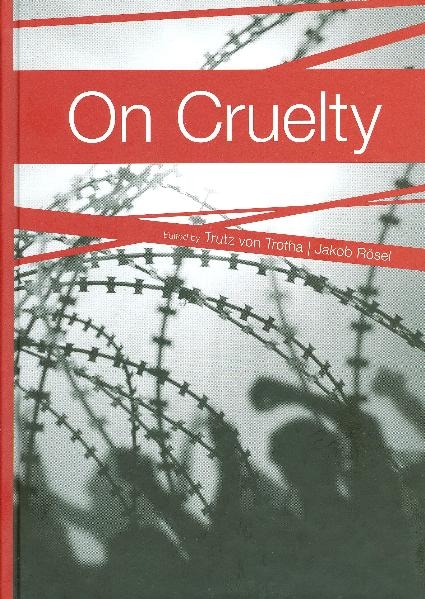 On Cruelty · Sur la cruauté · Über Grausamkeit - 