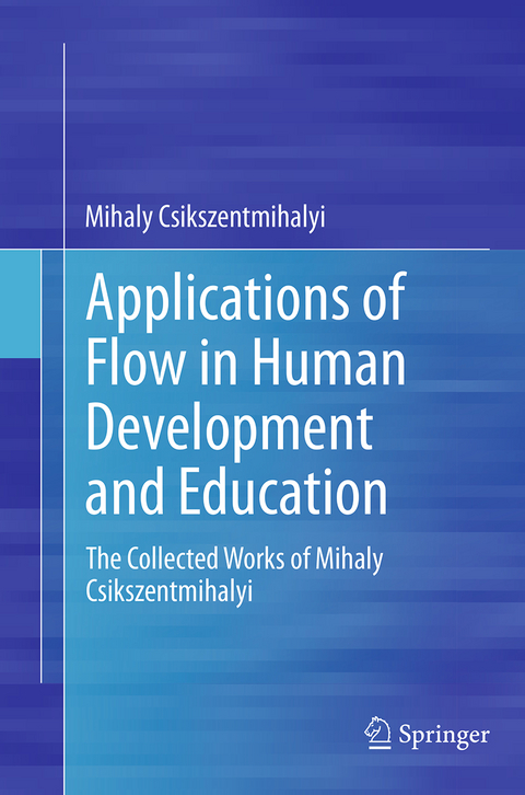 Applications of Flow in Human Development and Education - Mihaly Csikszentmihalyi