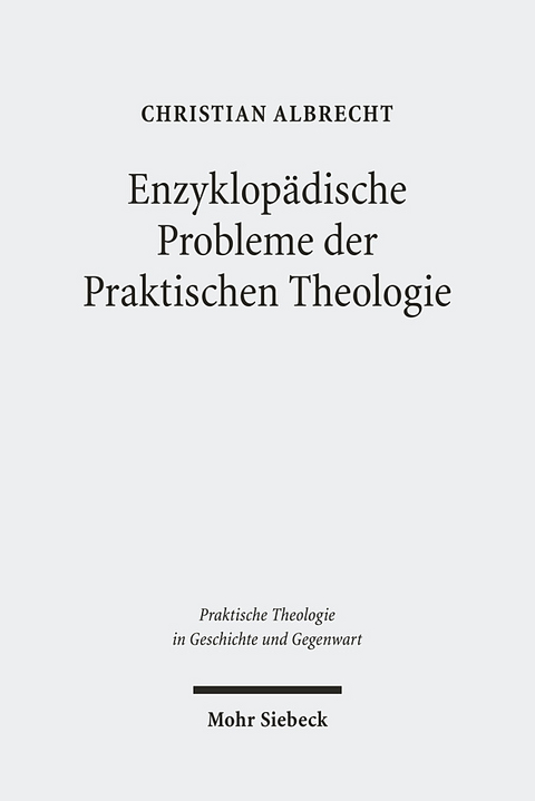 Enzyklopädische Probleme der Praktischen Theologie - Christian Albrecht