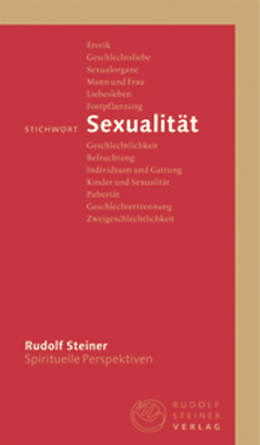 Stichwort Sexualität - Rudolf Steiner