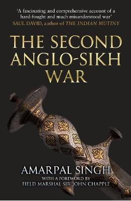 The Second Anglo-Sikh War - Amarpal Singh