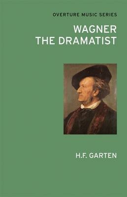 Wagner the Dramatist - H.F. Garten