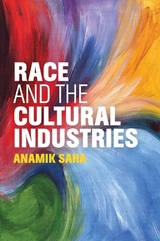 Race and the Cultural Industries -  Anamik Saha