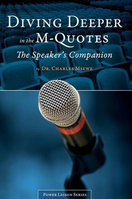 Diving Deeper in the M-Quotes - The Speakers Companion - Dr Charles Msewe