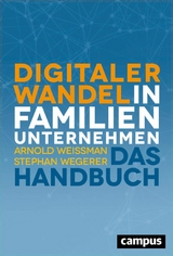 Digitaler Wandel in Familienunternehmen -  Arnold Weissman,  Stephan Wegerer