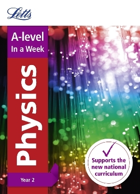 A -level Physics Year 2 In a Week -  Letts A-level