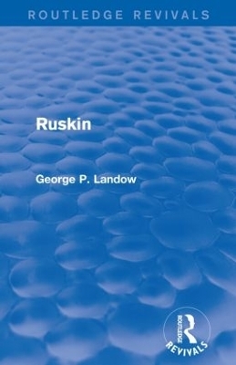 Ruskin (Routledge Revivals) - George P. Landow