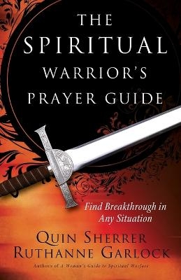 The Spiritual Warrior`s Prayer Guide - Quin Sherrer, Ruthanne Garlock, Jane Hamon