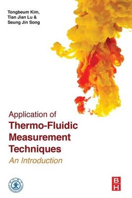 Application of Thermo-Fluidic Measurement Techniques - Tongbeum Kim, Tianjian Lu, Seung Jin Song