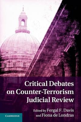 Critical Debates on Counter-Terrorism Judicial Review - 