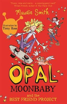 Opal Moonbaby: Opal Moonbaby and the Best Friend Project - Maudie Smith