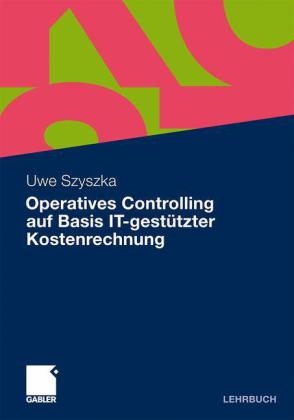 Operatives Controlling auf Basis IT-gestützter Kostenrechnung - Uwe Szyszka