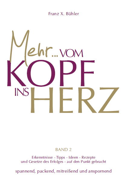 Mehr... Vom Kopf ins Herz - Franz X Bühler