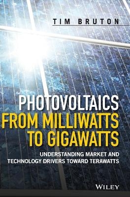 Photovoltaics from Milliwatts to Gigawatts - Tim Bruton