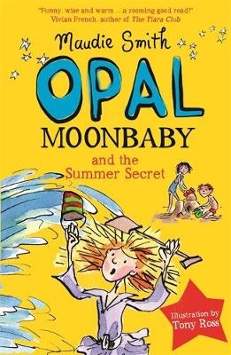 Opal Moonbaby and the Summer Secret - Maudie Smith