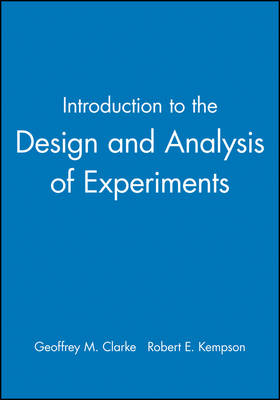 Introduction to the Design and Analysis of Experiments - Geoffrey M. Clarke, Robert E. Kempson