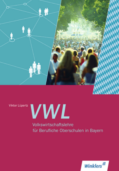 Volkswirtschaftslehre / Volkswirtschaftslehre für Berufliche Oberschulen in Bayern - Viktor Lüpertz