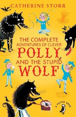 The Complete Adventures of Clever Polly and the Stupid Wolf - Catherine Storr