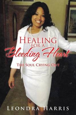 Healing for a Bleeding Heart - Leondra Harris