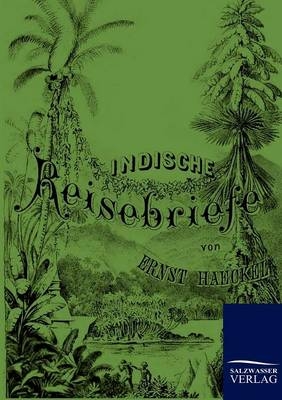 Indische Reisebriefe - Ernst Haeckel