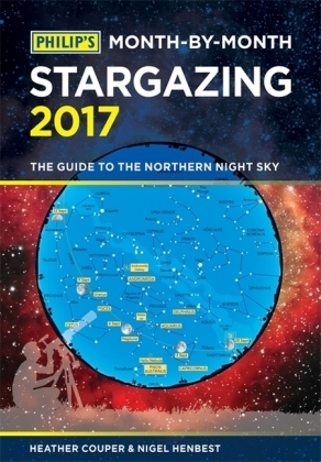 Philip's Month-By-Month Stargazing 2017 - Heather Couper, Nigel Henbest