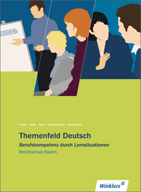 Themenfeld Deutsch / Themenfeld Deutsch - Ausgabe für Berufsschulen in Bayern - Franz Fuchs, Evi Gäng, Walther Hiebl, Alexandra Lehnert-Branz, Klaus Nußbaumer