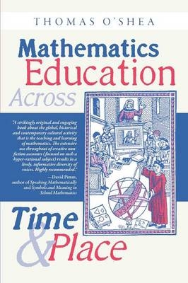 Mathematics Education Across Time and Place - Thomas O'Shea