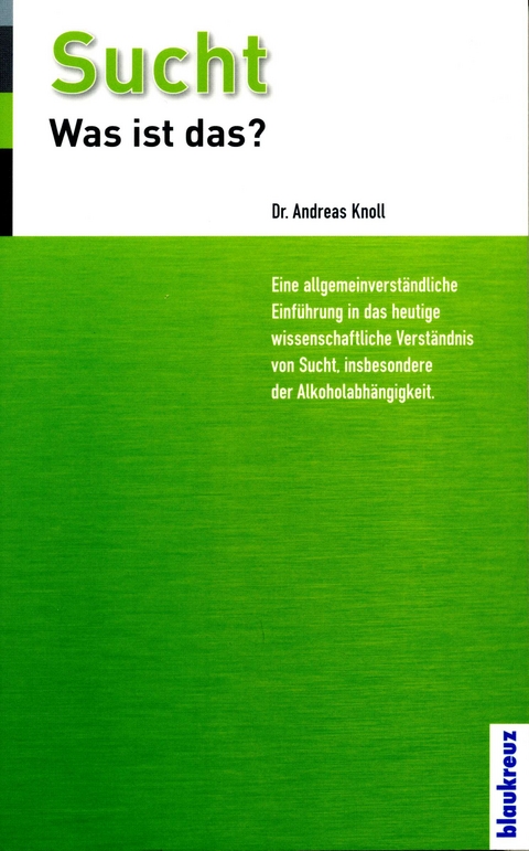 Sucht - was ist das? - Andreas Knoll