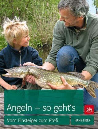 Angeln – so geht’s - Hans Eiber