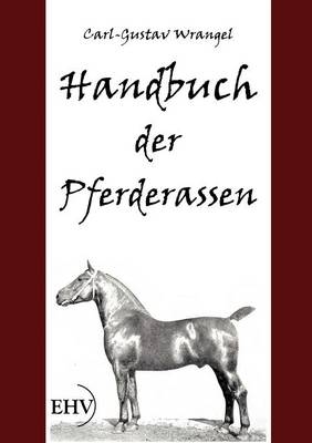 Handbuch der Pferderassen - C. G. Wrangel