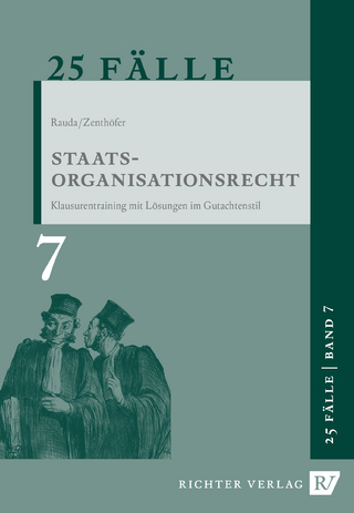 25 Fälle - Band 7 - Staatsorganisationsrecht - Christian Rauda; Jochen Zenthöfer