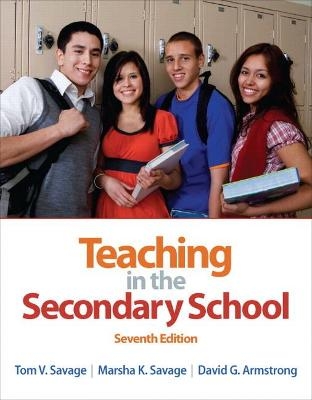 Teaching in the Secondary School - Tom Savage; Marsha Savage; David Armstrong