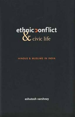 Ethnic Conflict and Civic Life - Ashutosh Varshney