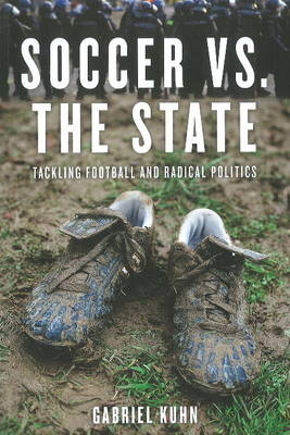 Soccer Vs. The State - Gabriel Kuhn