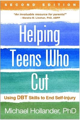 Helping Teens Who Cut, Second Edition - Michael Hollander