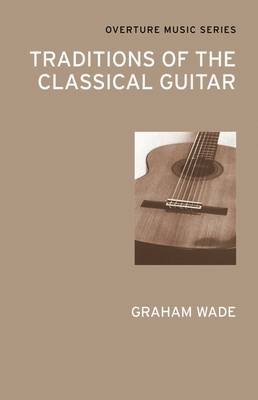 Traditions of the Classical Guitar - Graham Wade